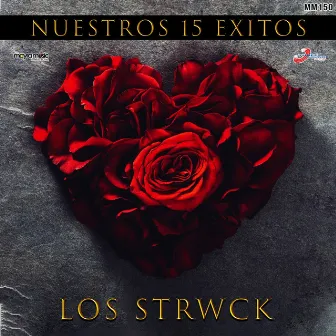 Nuestros 15 Éxitos by Los Strwck