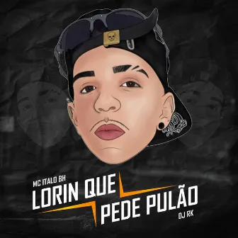 Lorin Que Pede Pulão by DJ Rk