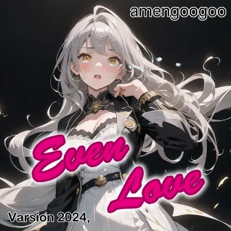 Even Love (feat. Yumenokessho ROSE) [Remix] [2024 Remaster] by amengoogoo