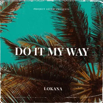 Do It My Way by Lokana