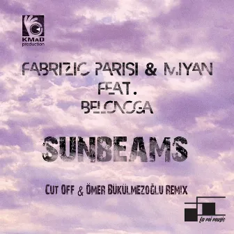 Sunbeams (Cut off & Ömer Bükülmezoğlu Remix) by MiYan