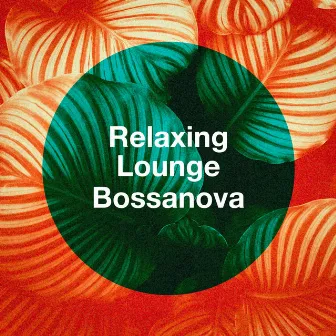 Relaxing Lounge Bossanova by The Chillout Players