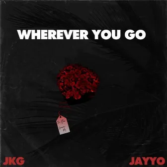 Wherever You Go by JKG