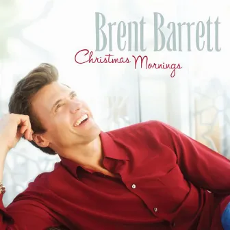 Christmas Mornings by Brent Barrett