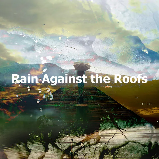 Rain Against the Roofs