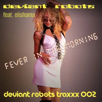 Fever in the Morning by Deviant Robots