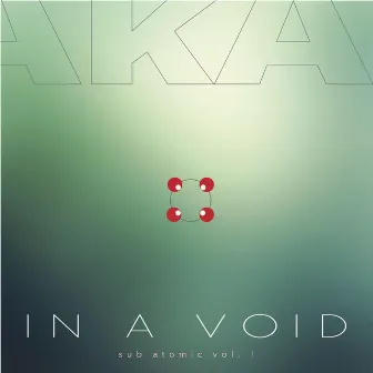 In a Void (Sub Atomic Vol. 1) by Aka