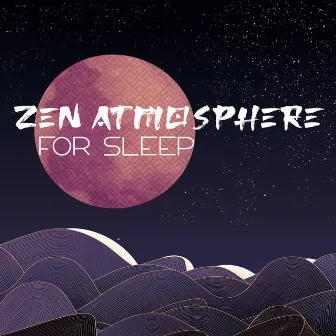 Zen Atmosphere for Sleep: Instrumental Relaxation, Soothing Mother Nature, Tranquil Sleep by Deep Sleep Maestro Sounds