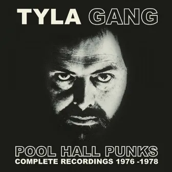 Pool Hall Punks: Complete Recordings 1976-1978 by Tyla Gang