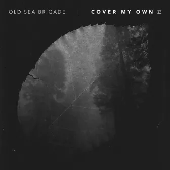 Cover My Own by Old Sea Brigade