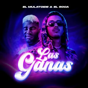 Las Ganas by El Mulatoide