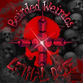 Lethal Dose by Beirded Weirdos