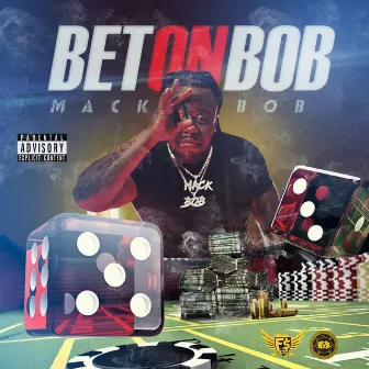 Bet On Bob by Mack Bob