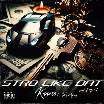 Str8 Like Dat by Knness