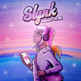 Meant To Be by Slynk