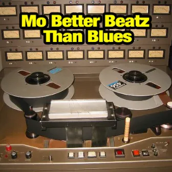 Mo Better Beatz Than Blues by Mo Beatz