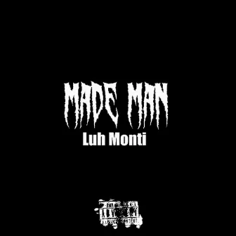 Made Man by Luh Monti