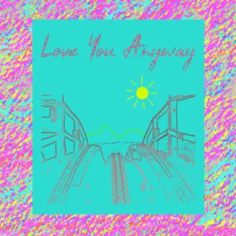 Love You Anyway by Kamuela Kahoano