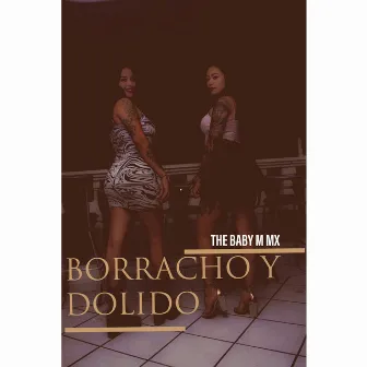 Borracho Y Dolido (Versión extendida) by The Baby M MX