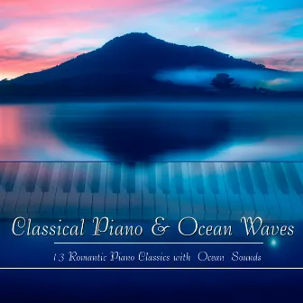 Classical Piano & Ocean Waves: 15 Romantic Piano Classics with Ocean Sounds by Roberto Boccasavia