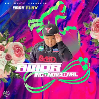 Amor Incondicional by Baby Flow