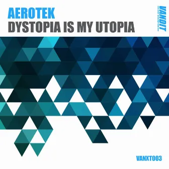 Dystopia Is My Utopia by Aerotek