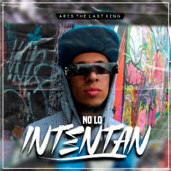 No Lo Intentan by Ares The Last King