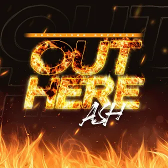 Out Here by Ash