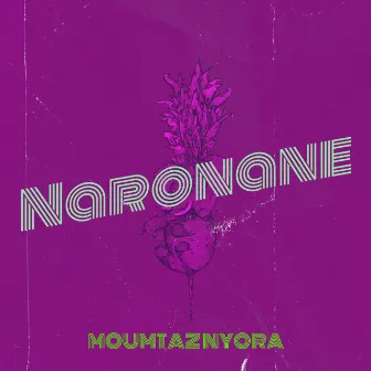 Naronane by Moumtaz Nyora