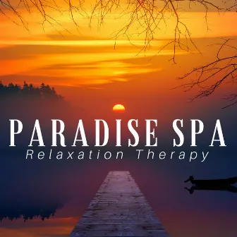 Paradise Spa: Relaxation Therapy, Relaxing Soothing Music for Mind & Body, Wellness, Your Comfort by Life Relax