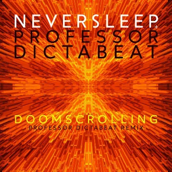 Doomscrolling I (Professor Dictabeat Remix) by Neversleep