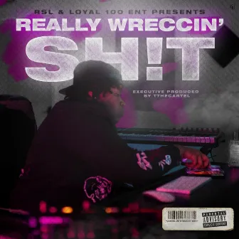 Really Wreccin' Sh!t by TtheCartel