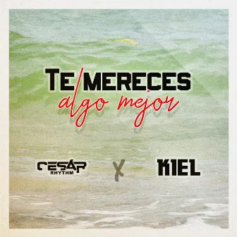 Te mereces algo mejor by Cesar Rhythm