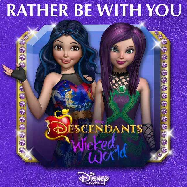 Rather Be With You - From "Descendants: Wicked World"