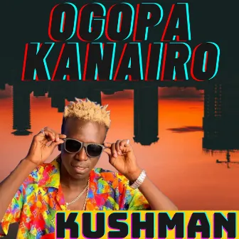 Ogopa Kanairo by Kushman