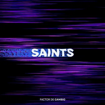 Saints by Factor de Cambio