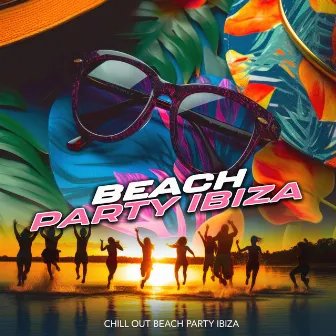 Beach Party Ibiza by Chill Out Beach Party Ibiza