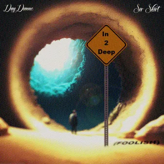 In 2 Deep (FOOLISH) by DayDunno