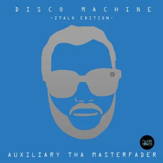 Disco Machine (Italo Edition) by Auxiliary tha Masterfader