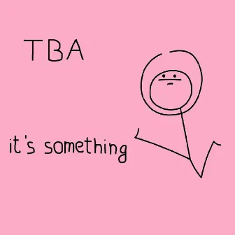 It's Something by Tba