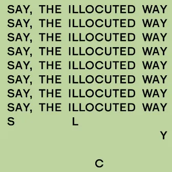 Say, The Illocuted Way by S.L.Y.C.