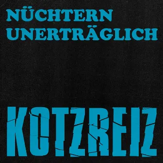 Nüchtern unerträglich by Kotzreiz