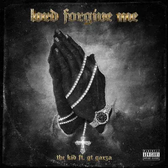 Lord Forgive Me (feat. GT Garza) by KID