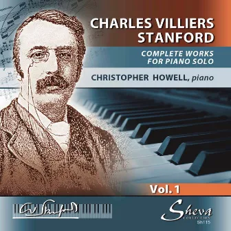 Stanford: Complete Works for Piano Solo, Vol. 1 by Christopher Howell