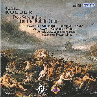 Kusser: 2 Serenatas for the Dublin Court by Johann Sigismund Kusser