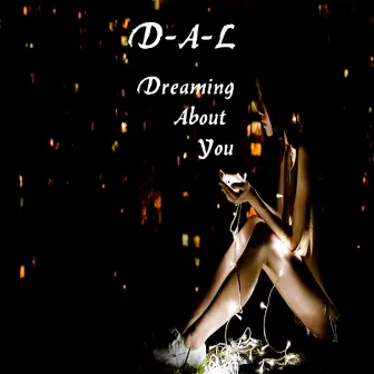 Dreaming About You by D-A-L