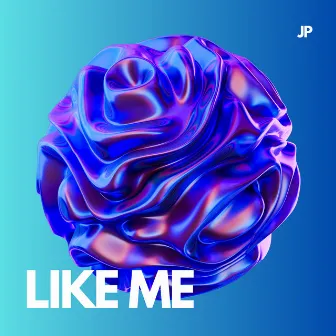 Like Me by JP