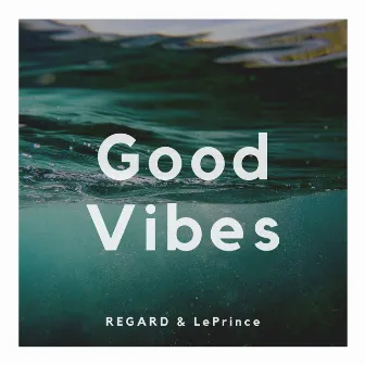 Good Vibes by LePrince