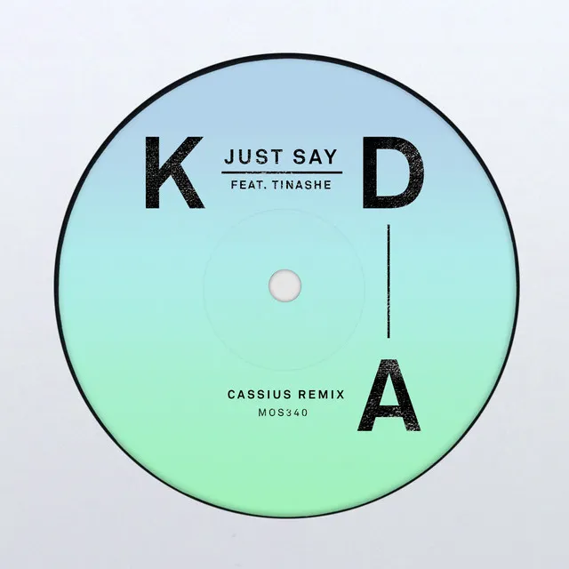 Just Say (feat. Tinashe) - Cassius Remix