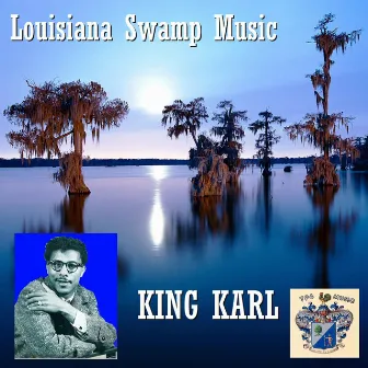 Louisiana Swamp Music by King Karl